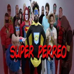 Super Perreo (feat. Ed Medina, Francis Rosas, Julio Jampierre, Willy Sant, Dj Future, El Tony, Jovany Vazquez, Pepper Boys, DD, Dimelo Fea, Joel Contreras, Kriss Ducecile, La Psiqui, Jasond Calderon & Burbu PR) - EP by Charlee Way album reviews, ratings, credits