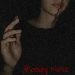 Bloody Nose (feat. autumndropsdead) Song Lyrics