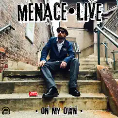 On My Own - Single by MENACE•LIVE album reviews, ratings, credits