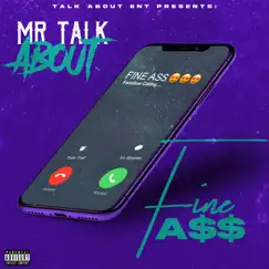 Fine Ass (feat. Yo Smoke) - Single by Mr Talk About album reviews, ratings, credits