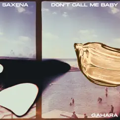 Don't Call Me Baby - Single by Saxena album reviews, ratings, credits