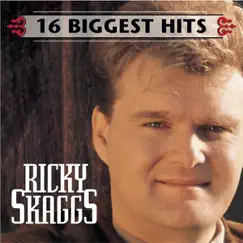 16 Biggest Hits: Ricky Skaggs by Ricky Skaggs album reviews, ratings, credits