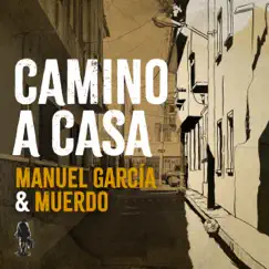 Camino a Casa - Single by Manuel García & Muerdo album reviews, ratings, credits