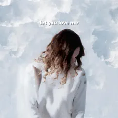 Let You Love Me - Single by Hannah Schaefer album reviews, ratings, credits