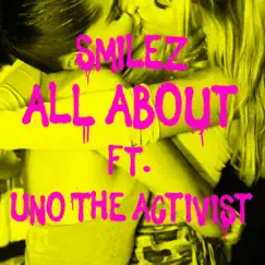 ALL ABOUT (feat. UnoTheActivist) - Single by SMILEZ album reviews, ratings, credits