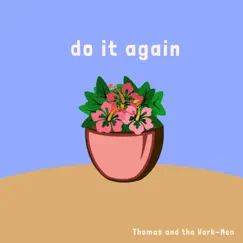 Do It Again - Single by Thomas and the Work-Men album reviews, ratings, credits