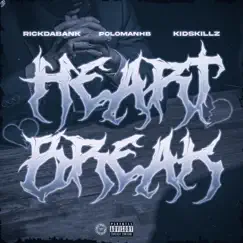 HeartBreak (feat. KidSkillz & RickDaBank) Song Lyrics