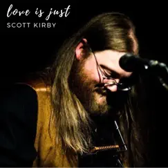 Love is Just - Single by Scott Kirby album reviews, ratings, credits