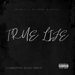 True Life - Single by G Gamespitta, Block & SweetS album reviews, ratings, credits