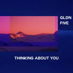 Thinking About You - Single by Gldn & Five album reviews, ratings, credits