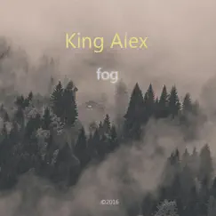 Fog - Single by King Alex album reviews, ratings, credits