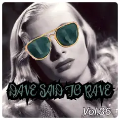 Dave Said To Rave, Vol. 36 by Various Artists album reviews, ratings, credits
