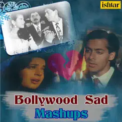 Bollywood Sad Mashups - Single by Kumar Sanu, Alka Yagnik & Pankaj Udhas album reviews, ratings, credits
