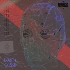 Durch - Gossip by GIA, Ayako Mori, Floor Force One, Lucas Campagna, Karl Schwarz, MERVH, Substencia, P RISCO, Charly Schaller, OZUM, Lady Maru, Ottoman Grüw, BLØØDSHED & Vendex album reviews, ratings, credits