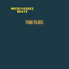 Time Flies - Single by Necio Vazkez Beatz album reviews, ratings, credits