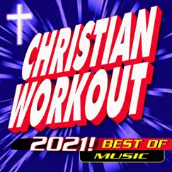 Christian Workout 2021! Best of Music by Jesus Or Death & CWH album reviews, ratings, credits