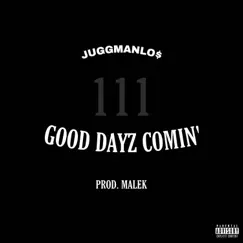 Good Dayz Comin' - Single by Juggmanlo$ album reviews, ratings, credits