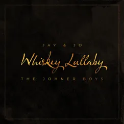 Whiskey Lullaby - Single by The Johner Boys & Jay & Jo album reviews, ratings, credits
