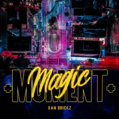 Magic Moment - EP by Xan Brickz album reviews, ratings, credits