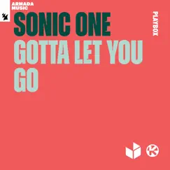 Gotta Let You Go - Single by Sonic One album reviews, ratings, credits