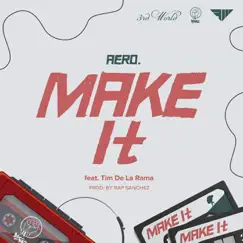 Make It (feat. Tim De La Rama) - Single by Aero. album reviews, ratings, credits