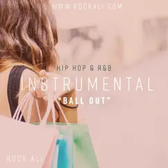 Ball Out - Single by Rock Ali album reviews, ratings, credits