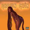 Brown Skin (feat. TYF) - Single album lyrics, reviews, download