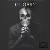 Glossy (feat. Chris Prep & WYD Casso) - Single album lyrics, reviews, download