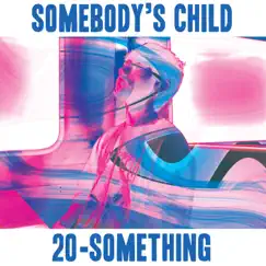 20-Something - EP by Somebody's Child album reviews, ratings, credits