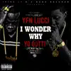 I Wonder Why (feat. Yo Gotti) - Single album lyrics, reviews, download