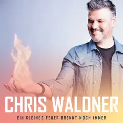 Ein kleines Feuer brennt noch immer - Single by Chris Waldner album reviews, ratings, credits