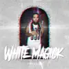 White Magick album lyrics, reviews, download