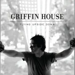 Flying Upside Down by Griffin House album reviews, ratings, credits