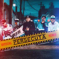 Persecuta (Remix) [feat. el mudo & XXL Irione] - Single by Sound De Barrio, El Pepo & Supermerk2 album reviews, ratings, credits