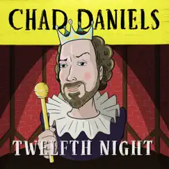 Twelfth Night by Chad Daniels album reviews, ratings, credits