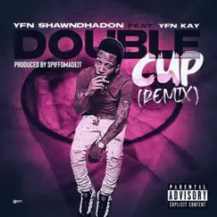 Double Cup (feat. YFN Kay) [Remix] [Remix] - Single by YFN ShawnDhaDon album reviews, ratings, credits