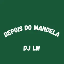Depois Do Mandela (feat. Mc Rd & Mc GW) - Single by Dj LW album reviews, ratings, credits