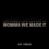 Momma We Made It - Single album lyrics, reviews, download