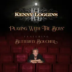 Playing with the Boys (feat. Butterfly Boucher) - Single by Kenny Loggins album reviews, ratings, credits