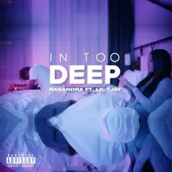 In Too Deep - Single by Rasandra & Lil Tjay album reviews, ratings, credits