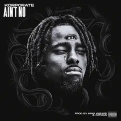 Ain't No - Single by Korporate album reviews, ratings, credits