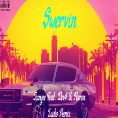 Swervin (Ludio Remix) [feat. Aaron] - Single by Jiangie album reviews, ratings, credits