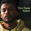 Tere Naam Sahare - Single (feat. Samira Koppikar) - Single album lyrics, reviews, download