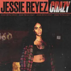 CRAZY - Single by Jessie Reyez album reviews, ratings, credits