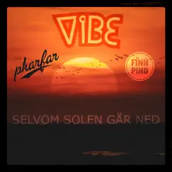 Selvom Solen Går Ned - Single by Vibe, Pharfar & Finn Pind album reviews, ratings, credits