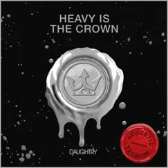 Heavy Is The Crown (Acoustic) - Single by Daughtry album reviews, ratings, credits