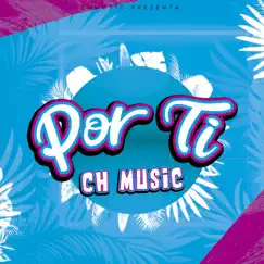 Por Ti - Single by CH Music album reviews, ratings, credits