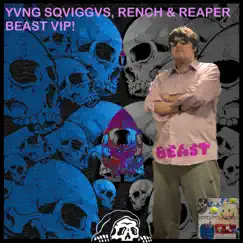 BEAST VIP (feat. YVNG SQVIGGVS, RENCH & the REAPER) - Single by Edgycater Records album reviews, ratings, credits