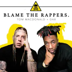 Blame the Rappers (feat. Dax) - Single by Tom MacDonald album reviews, ratings, credits