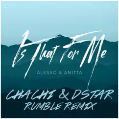 Is That For Me (Chachi & Dstar Rumble Remix) - Single by Alesso & Anitta album reviews, ratings, credits